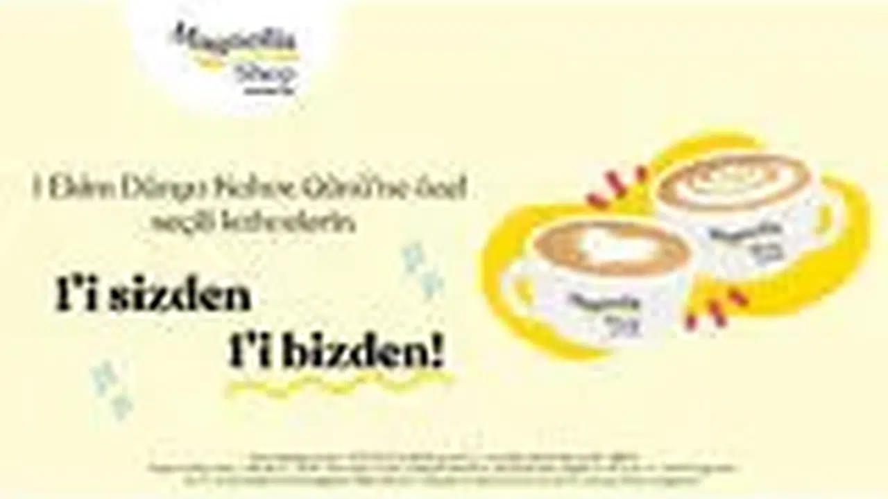 Magnolia Shop'tan Dünya Kahve Günü'nde Özel İndirim: 1’i Sizden 1’i Bizden!