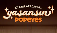 Popeyes, Lezzet Dolu Anları Kutlamaya Davet Eden Yeni Kampanyasıyla Karşınızda: "Yaşansın Popeyes!"