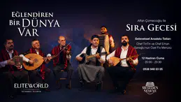 Anadolu’nun Geleneksel Sıra Geceleri Elite World İstanbul Florya’da Hayat Buluyor!