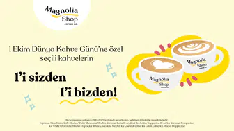 Magnolia Shop'tan Dünya Kahve Günü'nde Özel İndirim: 1’i Sizden 1’i Bizden!