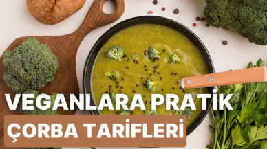 Yeni Başlayanlar İçin Pratik Vegan Çorba Tanımları