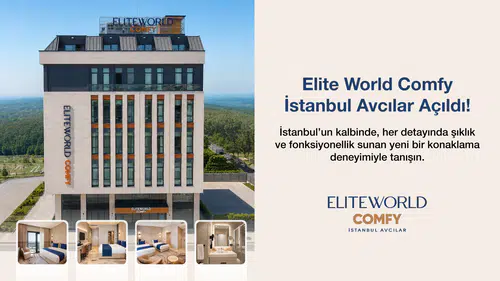 Türkiye'de 50 yıllık turizm faaliyetlerine yeni otel ile devam: Elite World Comfy İstanbul Avcılar açıldı