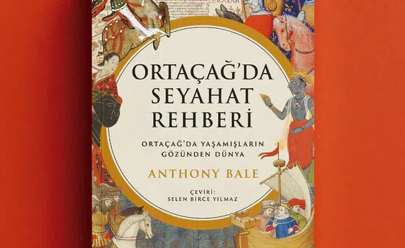 Ortaçağ'da Yolculuk: Anthony Bale'in Seyahat Rehberi ile Tarihi Keşfedin!