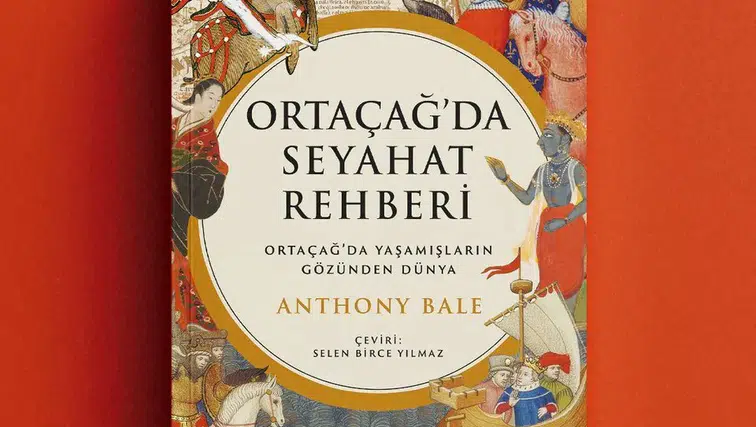 Ortaçağ'da Yolculuk: Anthony Bale'in Seyahat Rehberi ile Tarihi Keşfedin!