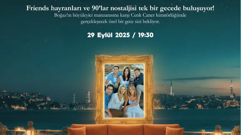 CVK Park Bosphorus Hotel'de Eşsiz Bir 'Friends' Deneyimi: 'The One With The Bosphorus' Gecesi!