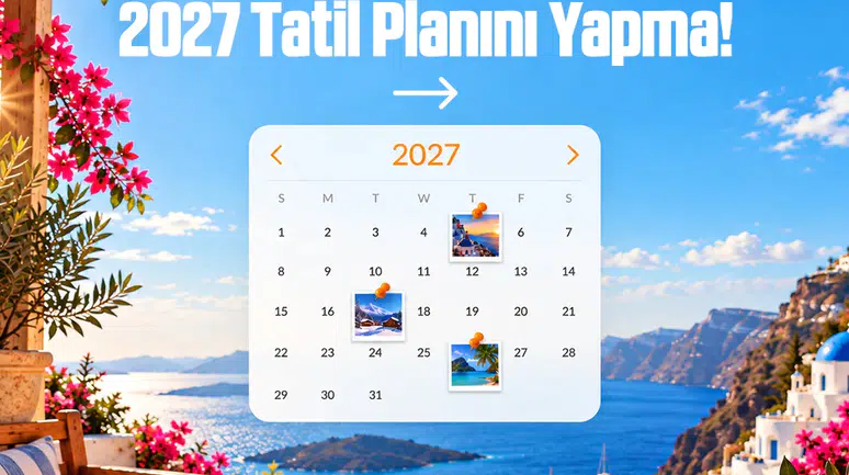 Tatilsepeti'nden 2027 için En İyi Tatil Rotaları Açıklandı!