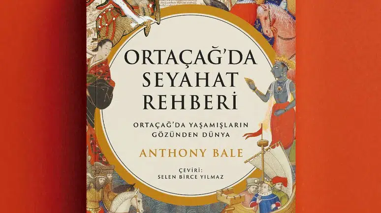 Ortaçağ'da Yolculuk: Anthony Bale'in Seyahat Rehberi ile Tarihi Keşfedin!