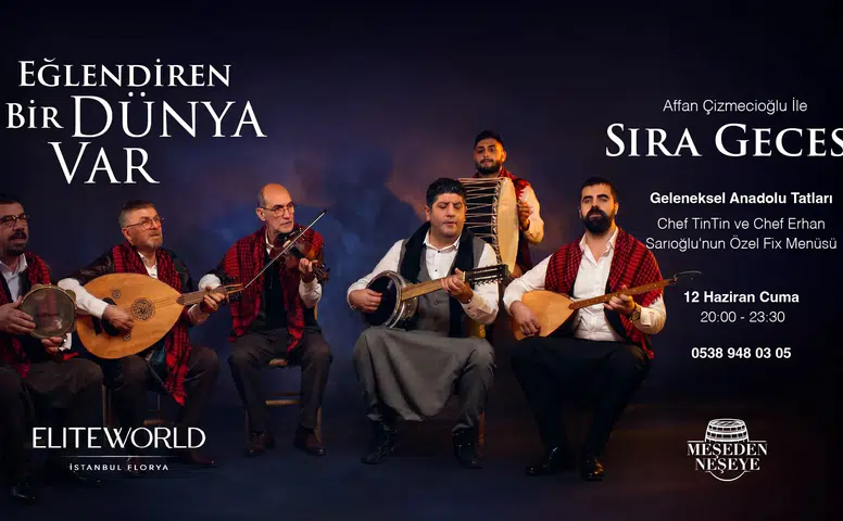 Anadolu’nun Geleneksel Sıra Geceleri Elite World İstanbul Florya’da Hayat Buluyor!