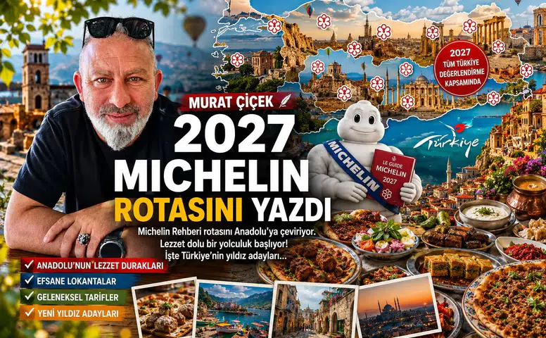 Michelin’in Rotası Değişiyor… Sıra Anadolu’da